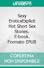 Sexy EroticaExplicit Hot Short Sex Stories. E-book. Formato EPUB ebook di Elena Barnes