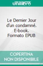 Le Dernier Jour d’un condamné. E-book. Formato EPUB ebook