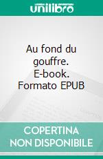 Au fond du gouffre. E-book. Formato EPUB ebook
