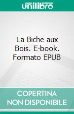 La Biche aux Bois. E-book. Formato EPUB ebook