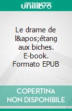 Le drame de l&apos;étang aux biches. E-book. Formato EPUB ebook