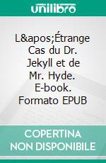 L'Étrange Cas du Dr. Jekyll et de Mr. Hyde. E-book. Formato EPUB ebook di Robert Louis Stevenson