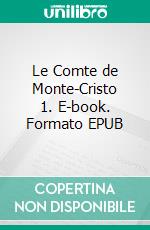 Le Comte de Monte-Cristo 1. E-book. Formato EPUB ebook