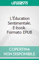 L’Éducation Sentimentale. E-book. Formato EPUB