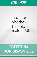 La chatte blanche. E-book. Formato EPUB ebook