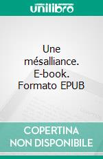 Une mésalliance. E-book. Formato EPUB ebook