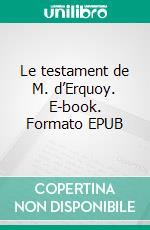 Le testament de M. d’Erquoy. E-book. Formato EPUB ebook