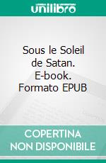 Sous le Soleil de Satan. E-book. Formato EPUB ebook
