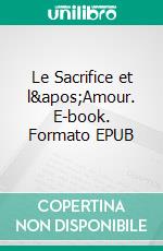 Le Sacrifice et l'Amour. E-book. Formato EPUB ebook