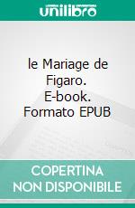 le Mariage de Figaro. E-book. Formato EPUB ebook