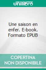 Une saison en enfer. E-book. Formato EPUB ebook