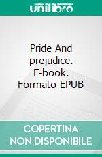 Pride And prejudice. E-book. Formato EPUB ebook