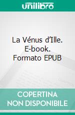 La Vénus d’Ille. E-book. Formato EPUB ebook