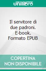 Il servitore di due padroni. E-book. Formato EPUB ebook di Carlo Goldoni