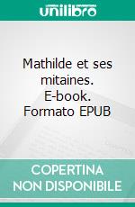 Mathilde et ses mitaines. E-book. Formato EPUB ebook