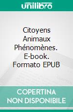 Citoyens Animaux Phénomènes. E-book. Formato EPUB ebook