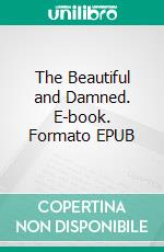 The Beautiful and Damned. E-book. Formato EPUB ebook