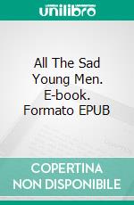 All The Sad Young Men. E-book. Formato EPUB ebook