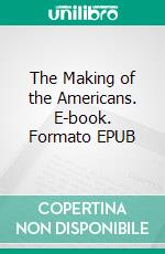 The Making of the Americans. E-book. Formato EPUB ebook