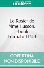 Le Rosier de Mme Husson. E-book. Formato EPUB ebook