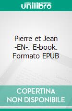 Pierre et Jean -EN-. E-book. Formato EPUB ebook