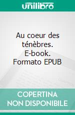 Au coeur des ténèbres. E-book. Formato EPUB ebook