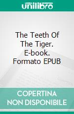 The Teeth Of The Tiger. E-book. Formato EPUB