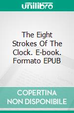 The Eight Strokes Of The Clock. E-book. Formato EPUB ebook