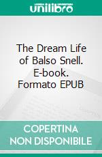 The Dream Life of Balso Snell. E-book. Formato EPUB ebook di Nathanael West