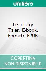 Irish Fairy Tales. E-book. Formato EPUB ebook di James Stephens