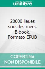 20000 lieues sous les mers. E-book. Formato EPUB ebook