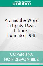 Around the World in Eighty Days. E-book. Formato EPUB ebook di Jules Verne