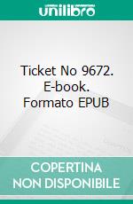 Ticket No 9672. E-book. Formato EPUB ebook di Jules Verne