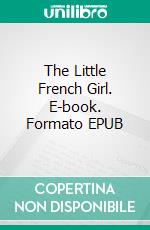 The Little French Girl. E-book. Formato EPUB ebook