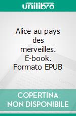 Alice au pays des merveilles. E-book. Formato EPUB ebook