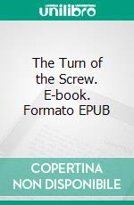 The Turn of the Screw. E-book. Formato EPUB ebook