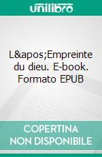 L&apos;Empreinte du dieu. E-book. Formato EPUB ebook