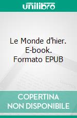 Le Monde d’hier. E-book. Formato EPUB ebook