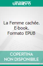 La Femme cachée. E-book. Formato EPUB ebook