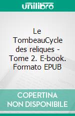 Le TombeauCycle des reliques - Tome 2. E-book. Formato EPUB ebook