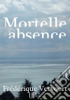 Mortelle absenceRoman policier. E-book. Formato EPUB ebook