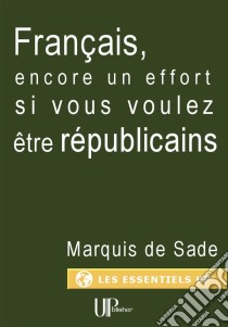 Français, encore un effort si vous voulez être républicainsManifeste politique. E-book. Formato EPUB ebook di MARQUIS DE SADE