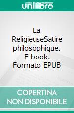 La ReligieuseSatire philosophique. E-book. Formato EPUB ebook