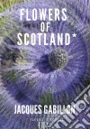 Flowers of ScotlandRoman autobiographique. E-book. Formato EPUB ebook di Jacques Gabillon