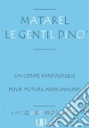 Matarel le gentil Dino'Un amusant conte fantastique. E-book. Formato EPUB ebook di Jacques Moscato