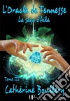 L&apos;Oracle de TennesseLa saga d&apos;Aila - Tome III. E-book. Formato EPUB ebook