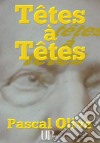 Têtes à TêtesRoman philosophique. E-book. Formato EPUB ebook di Pascal Olive