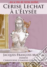 Cerise Lechat à l&apos;ElyséeLa « P&apos;titchatnalyse » se poursuit !. E-book. Formato EPUB ebook