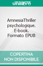 AmnesiaThriller psychologique. E-book. Formato EPUB ebook di Frédérique Vervoort