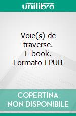 Voie(s) de traverse. E-book. Formato EPUB ebook di Frédérique Vervoort